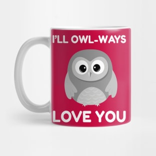 i'll owl-ways love you Mug